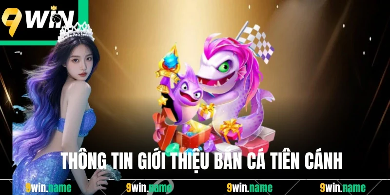 Thông tin giới thiệu bắn cá tiên cánh Thông tin giới thiệu bắn cá tiên cánh