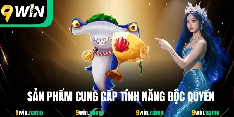 Sản phẩm cung cấp tính năng độc quyền Sản phẩm cung cấp tính năng độc quyền