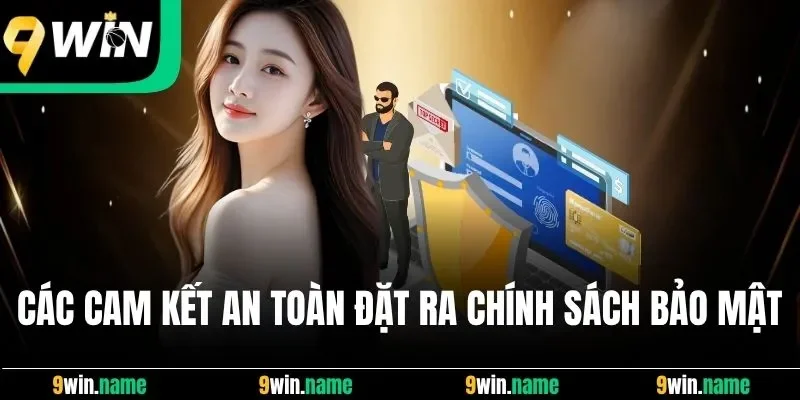 Các cam kết an toàn đặt ra tại chính sách bảo mật 9Win Các cam kết an toàn đặt ra tại chính sách bảo mật 9Win