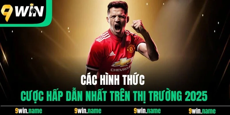 Các hình thức cược hấp dẫn nhất trên thị trường 2025 Các hình thức cược hấp dẫn nhất trên thị trường 2025